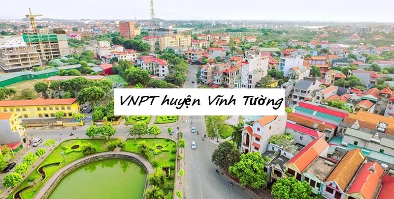 Lắp mạng VNPT huyện Vĩnh Tường