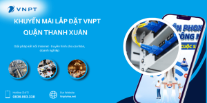 Bảng giá Internet VNPT Thanh Xuân
