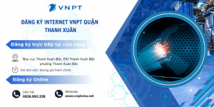 Hướng dẫn lắp đặt VNPT quận Thanh Xuân