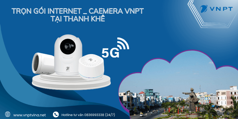 Lắp internet Camera VNPT Thanh Khê
