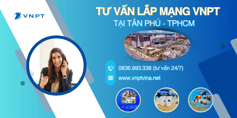 Tư vấn lắp mạng VNPT Tân Phú