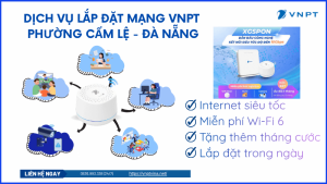 Lắp đặt mạng VNPT Cẩm Lệ